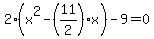 2%28x%5E2-%2811%2F2%29x%29-9=0