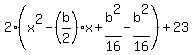 2%28x%5E2-%28b%2F2%29x%2Bb%5E2%2F16-b%5E2%2F16%29%2B23