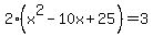 2%28x%5E2-10x%2B25%29=3