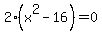 2%28x%5E2-16%29=0