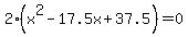 2%28x%5E2-17.5x%2B37.5%29=0