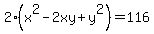 2%28x%5E2-2xy%2By%5E2%29=116