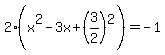 2%28x%5E2-3x%2B%283%2F2%29%5E2%29=-1