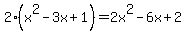 2%28x%5E2-3x%2B1%29=2x%5E2-6x%2B2