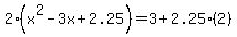 2%28x%5E2-3x%2B2.25%29=3%2B2.25%282%29