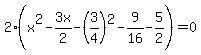 2%28x%5E2-3x%2F2-%283%2F4%29%5E2-9%2F16-5%2F2%29=0