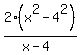 2%28x%5E2-4%5E2%29%2F%28x-4%29