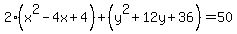 2%28x%5E2-4x%2B4%29%2B%28y%5E2%2B12y%2B36%29=50