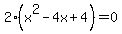 2%28x%5E2-4x%2B4%29=0