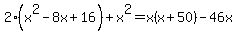 2%28x%5E2-8x%2B16%29%2Bx%5E2=x%28x%2B50%29-46x