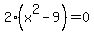 2%28x%5E2-9%29=0