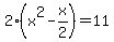 2%28x%5E2-x%2F2%29=11