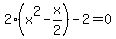 2%28x%5E2-x%2F2%29-2=0