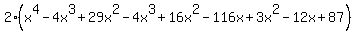 2%28x%5E4-4x%5E3%2B29x%5E2-4x%5E3%2B16x%5E2-116x%2B3x%5E2-12x%2B87%29