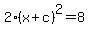 2%28x+%2B++c%29%5E2=8