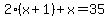 2%28x+%2B+1%29%2Bx=35