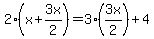 2%28x++%2B+3x%2F2%29++=+3%283x%2F2%29+%2B+4+