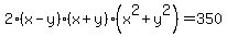 2%28x+-+y%29%28x+%2B+y%29%28x%5E2+%2B+y%5E2%29=+350