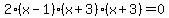 2%28x-1%29%28x%2B3%29%28x%2B3%29=0