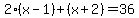 2%28x-1%29%2B%28x%2B2%29=36