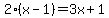2%28x-1%29=3x%2B1