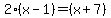 2%28x-1%29+=+%28x%2B7%29