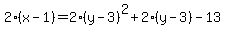 2%28x-1%29+=+2%28y-3%29%5E2+%2B+2%28y-3%29++-+13