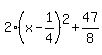 2%28x-1%2F4%29%5E2%2B47%2F8