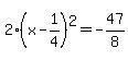 2%28x-1%2F4%29%5E2=-47%2F8