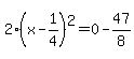 2%28x-1%2F4%29%5E2=0-47%2F8