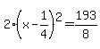 2%28x-1%2F4%29%5E2=193%2F8
