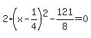 2%28x-1%2F4%29%5E2-121%2F8=0