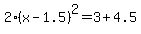 2%28x-1.5%29%5E2=3%2B4.5
