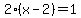 2%28x-2%29=1