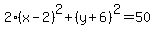 2%28x-2%29%5E2%2B%28y%2B6%29%5E2=50