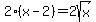 2%28x-2%29+=2sqrt%28x%29