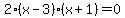 2%28x-3%29%28x%2B1%29=0