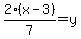 2%28x-3%29%2F7=y+