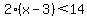 2%28x-3%29%3C14