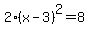2%28x-3%29%5E2+=+8