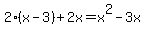 2%28x-3%29+%2B+2x+=+x%5E2+-+3x
