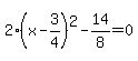 2%28x-3%2F4%29%5E2-14%2F8=0