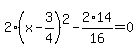 2%28x-3%2F4%29%5E2-2%2A14%2F16=0