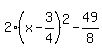 2%28x-3%2F4%29%5E2-49%2F8