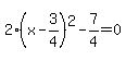 2%28x-3%2F4%29%5E2-7%2F4=0
