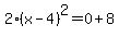 \"2%28x-4%29%5E2=0%2B8\"