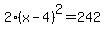 2%28x-4%29%5E2=242