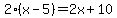 2%28x-5%29=2x%2B10