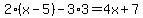 2%28x-5%29-3%2A3=4x%2B7