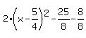 2%28x-5%2F4%29%5E2-25%2F8-8%2F8